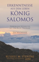 Erkenntnisse aus dem Leben König Salomos: Verborgene Weisheiten aus dem Buch Prediger 1647650135 Book Cover
