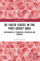 de Facto States in the Post-Soviet Area: Mechanisms of Formation, Operation and Survival 1032378352 Book Cover