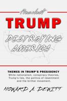 TRUMP: DESTROYING AMERICA 0938840096 Book Cover
