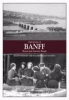 The Book of Banff - Royal and Ancient Burgh 1841147907 Book Cover