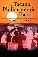 The Tacana Philharmonic Band 1463542038 Book Cover
