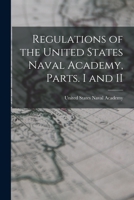 Regulations of the United States Naval Academy, Parts. I and II 1275620752 Book Cover