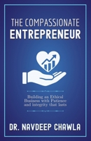 Compassionate Entrepreneur : Building an Ethical Business with Patience and Integrity That Lasts 1957456841 Book Cover