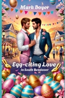 Egg-citing Love (The South Bendover Chronicles) B0DYDF9QJV Book Cover