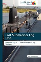 Lost Submariner Log One 3845446447 Book Cover