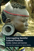 Interrogating Harmful Cultural Practices: Gender, Culture and Coercion 0367598450 Book Cover