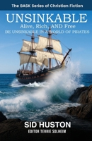 Unsinkable: Alive Rich and Free (The BASK Series of Christian Fiction) B0GXZLVCQ8 Book Cover