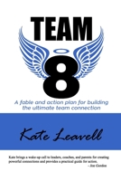 Team 8: a fable and action plan for building the ultimate team connection 1708789170 Book Cover