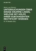 Untersuchungen �ber Einige Krumme Linien, Welche Mit H�lfe Ihrer Subtangenten Rectificirt Werden 311127506X Book Cover