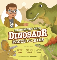 Prehistoric Pals Dinosaur Facts for Kids : For Five to Eight-Year-Old Kids to Learn about Dinosaurs, Fossils, and Paleontology 195546006X Book Cover