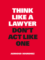 Think Like a Lawyer, Don't Act Like One 9063695357 Book Cover