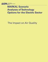 Markal Scenario Analyses of Technology Options for the Electric Sector: The Impact on Air Quality 1500474355 Book Cover