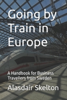 Going by Train in Europe: A Handbook for Business Travellers from Sweden 9153157818 Book Cover