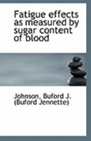 Fatigue effects as measured by sugar content of blood 1354302125 Book Cover