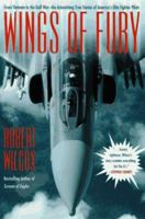 Wings of Fury: From Vietnam to the Gulf War -- The Astonishing, True Stories of America's Elite Fighter Pilots 074348617X Book Cover