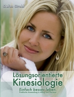 Lösungsorientierte Kinesiologie: Einfach besser leben: Praktische Anwendung in Alltag und Therapie 3842347502 Book Cover
