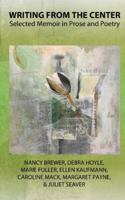 Writing from the Center: Selected Memoir in Prose and Poetry B0G5GNGW31 Book Cover