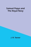 Samuel Pepys and the Royal Navy 9357726268 Book Cover