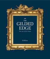 The Gilded Edge Revised Edition: The Art of the Frame 1452102864 Book Cover