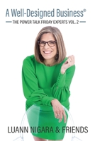 A Well-Designed Business: The Power Talk Friday Experts Vol. 2 1736091506 Book Cover