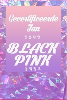 Gecertificeerde Fan BLACKPINK: Geweldig cadeaudagboek voor alle seizoenen Pagina's: 80 Grootte: 6 x 9 Inche's 170121153X Book Cover