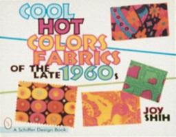 Cool Hot Colors: Fabrics of the Late 1960s (Schiffer Design Book) 0764303422 Book Cover