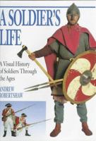 A Soldier's Life: A Visual History of Soldiers Through the Ages (Puffin Nonfiction) 0525675507 Book Cover