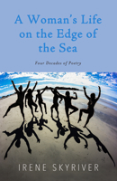 A Woman’s Life on the Edge of the Sea: Four Decades of Poetry B0C2K13F8H Book Cover