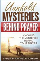 Unfold Mysteries Behind Prayer: Knowing the Mysteries Behind Your Prayer 1684112826 Book Cover