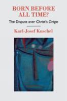 Born Before All Time: The Dispute over Christ's Origin 0334049687 Book Cover