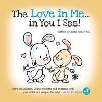 The Love in Me...in You I See! 0997711507 Book Cover