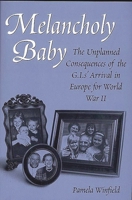 Melancholy Baby: The Unplanned Consequences of the G.I.s' Arrival in Europe for World War II 0897896394 Book Cover