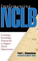 Implementing NCLB: Creating a Knowledge Framework to Support School Improvement 141291714X Book Cover