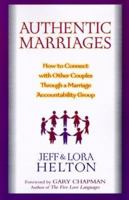 Authentic Marriages: How to Connect With Other Couples Through a Marriage Accountability Group 0802409466 Book Cover