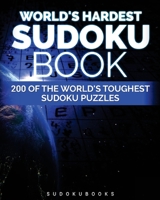 World's Hardest Sudoku Book: 200 of the World's Toughest Sudoku Puzzles 1533034184 Book Cover