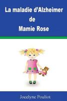 La Maladie D'Alzheimer de Mamie Rose 2981394754 Book Cover