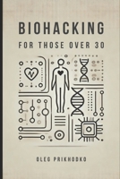 Biohacking for Those Over 30 B0DYBJ2GXK Book Cover