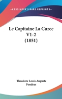Le Capitaine La Curee V1-2 (1851) 1160146756 Book Cover