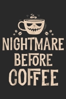 Nightmare Before Coffe: Nightmare Before Coffe Funny Halloween Journal/Notebook Blank Lined Ruled 6x9 100 Pages 1697426522 Book Cover