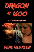Dragon at 1600: A Jules Spenser Novel B0C5GQW93G Book Cover