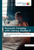 Romantic Foreplay with Literary Studies II: ...Advocating Marriage of Literature and Medicine 6203578673 Book Cover