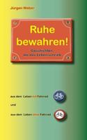 Ruhe bewahren: Geschichten, die das Leben schrieb 3839140315 Book Cover