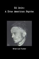 Ed Gein: A True American Psycho 1517099730 Book Cover