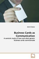Business Cards as Communication: A semiotic study of how and what generic business cards communicate 3639167325 Book Cover