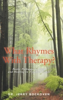What Rhymes With Therapy?: Poetic Pathways to Hope and Healing in Troubled Times B0CW3V8DDL Book Cover