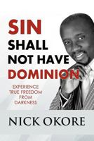 Sin Shall Not Have Dominion 1453545085 Book Cover