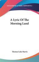A Lyric of the Morning Land 1022758942 Book Cover