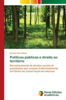 Políticas públicas e direito ao território: Reconhecimento de direitos sociais às populações que ocupam tradicionalmente territórios de conservação da natureza 6202180153 Book Cover