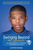 Swinging Beyond the Spectrum : How I Found My Place in Golf, Business, and Life 195331550X Book Cover
