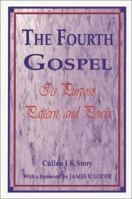 The Fourth Gospel: Its Purpose, Pattern, and Power 1572490373 Book Cover